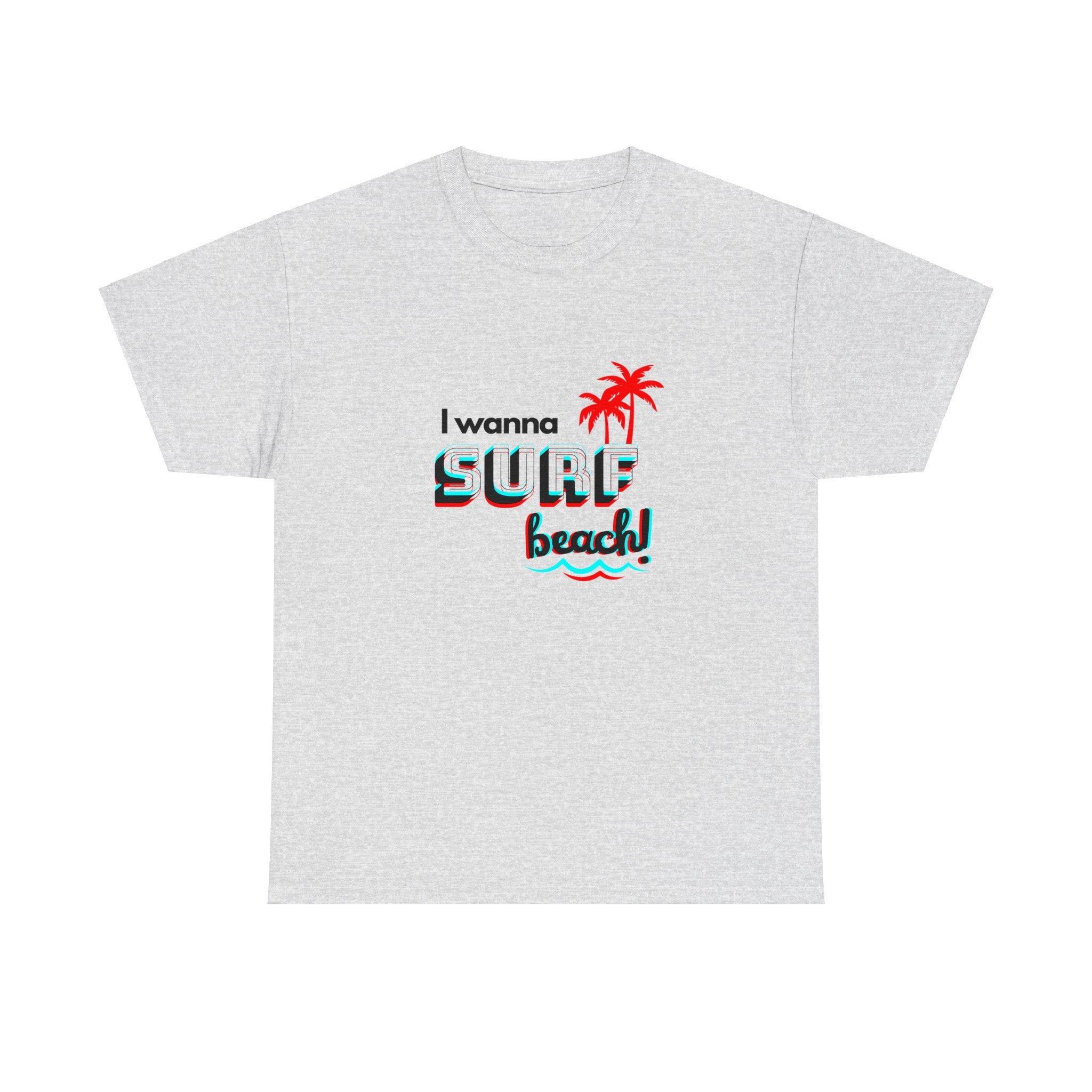 I Wanna Surf Beach! T-shirt En Coton Unisexe