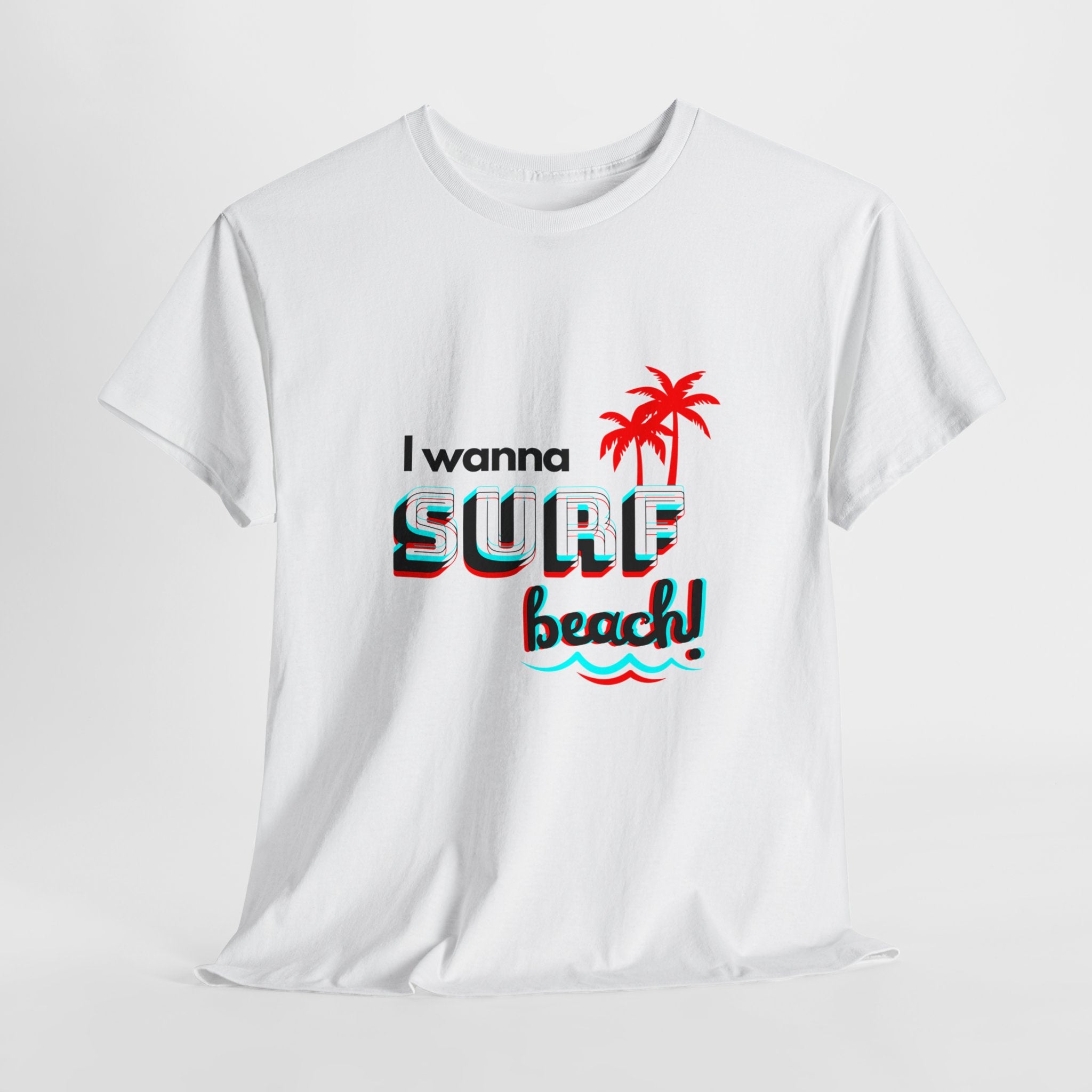I Wanna Surf Beach! T-shirt En Coton Unisexe