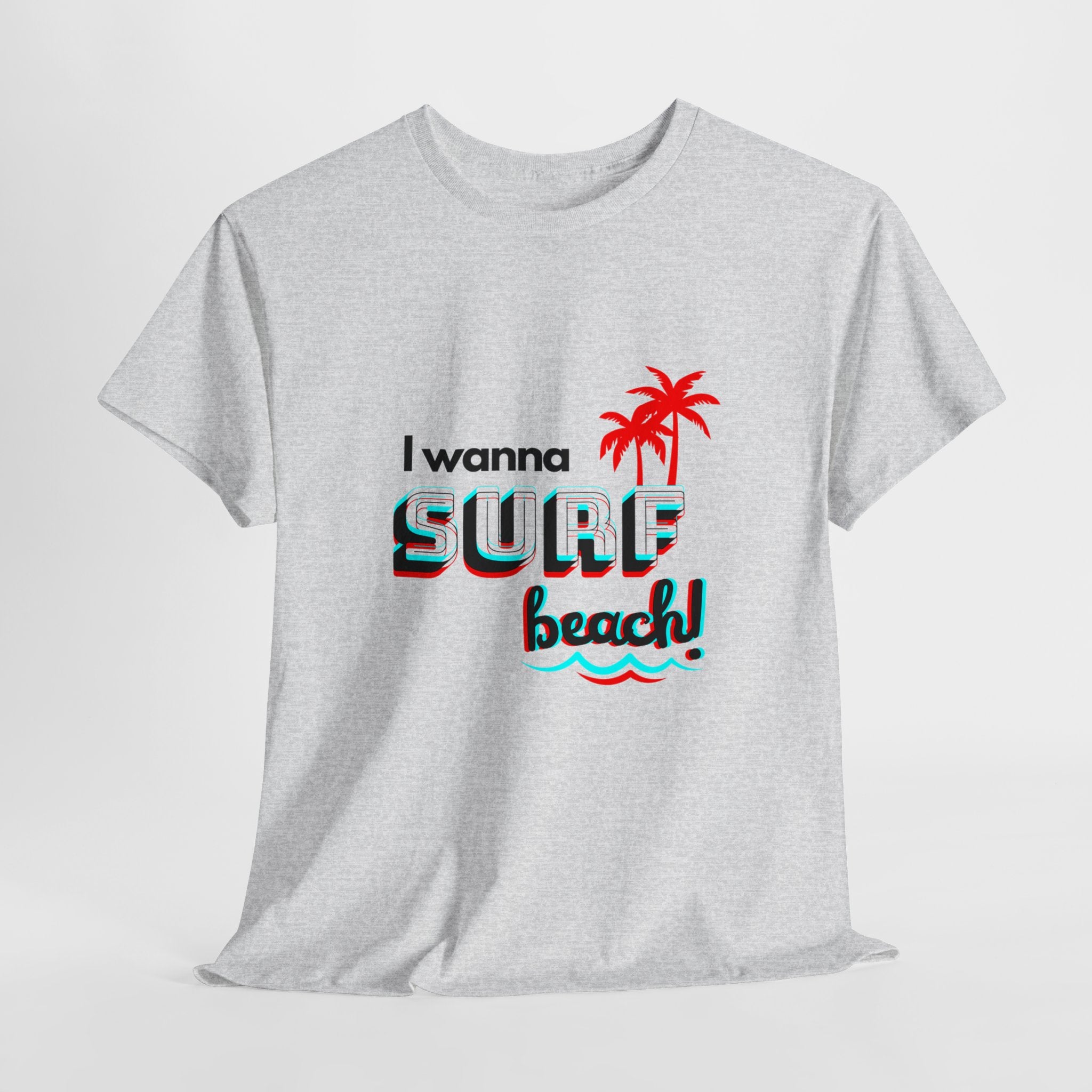 I Wanna Surf Beach! T-shirt En Coton Unisexe